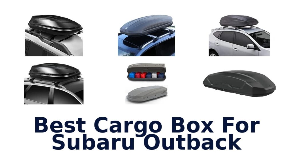 Best Cargo Box For Subaru Outback