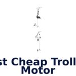 Best Cheap Trolling Motor