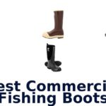 Best Commercial Fishing Boots