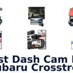Best Dash Cam For Subaru Crosstrek