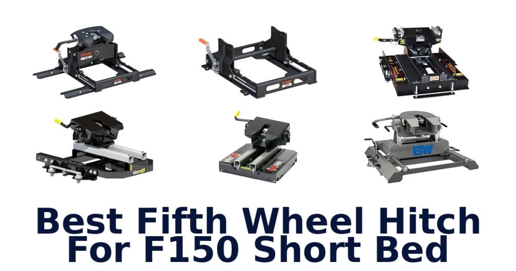 Best Fifth Wheel Hitch For F150 Short Bed