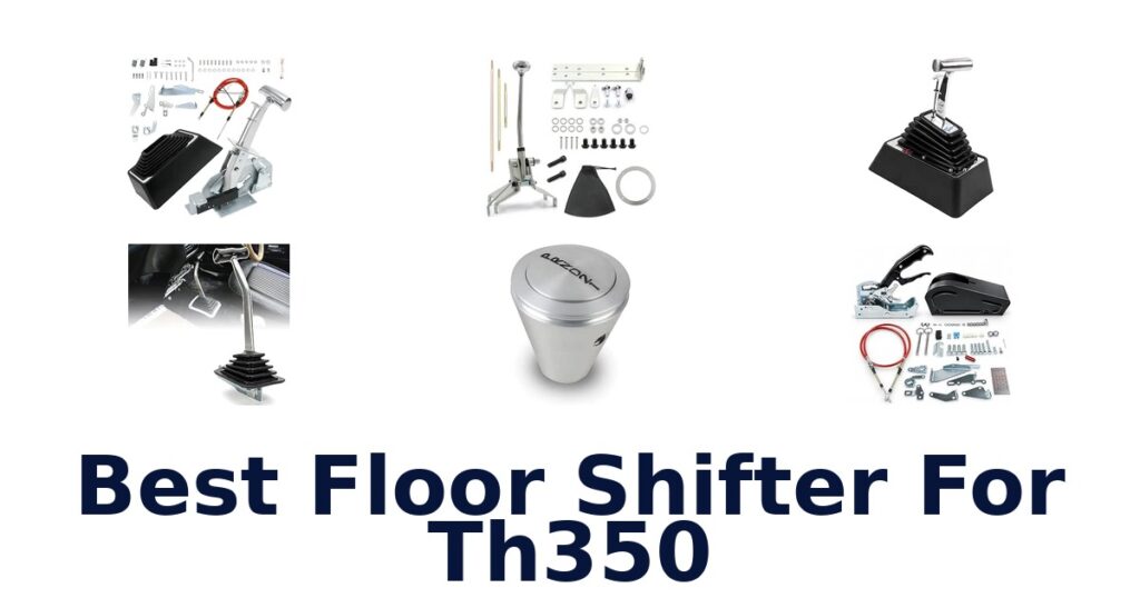 Best Floor Shifter For Th350