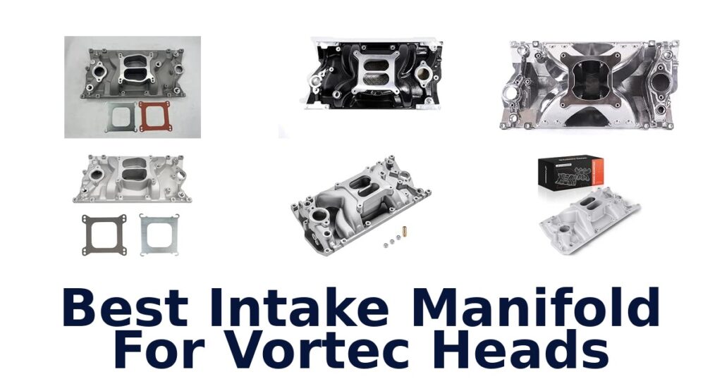 Best Intake Manifold For Vortec Heads