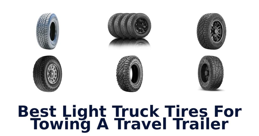 Best Light Truck Tires For Towing A Travel Trailer
