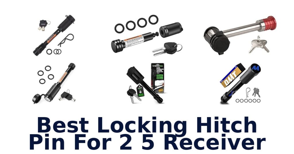 Best Locking Hitch Pin For 2 5 Receiver