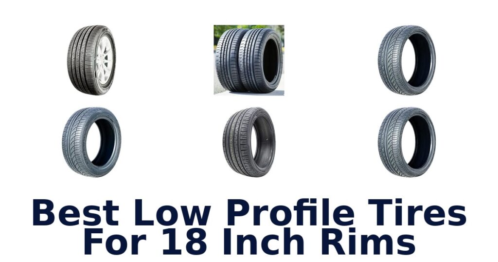 Best Low Profile Tires For 18 Inch Rims