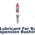 Best Lubricant For Rubber Suspension Bushings