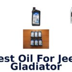 Best Oil For Jeep Gladiator
