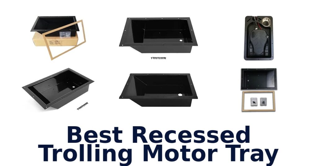 Best Recessed Trolling Motor Tray
