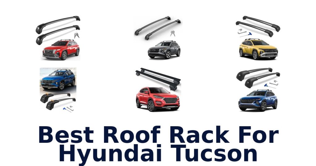 Best Roof Rack For Hyundai Tucson