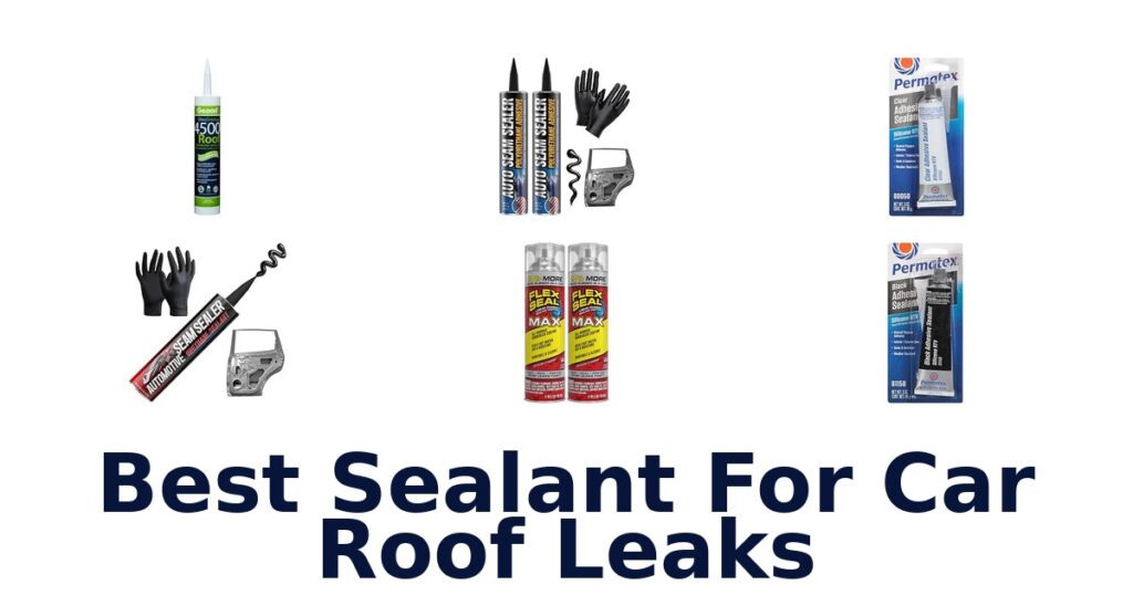 Best Sealant For Car Roof Leaks