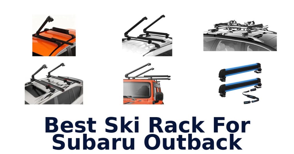 Best Ski Rack For Subaru Outback