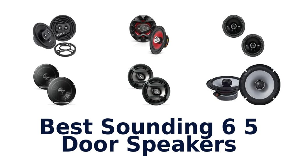 Best Sounding 6 5 Door Speakers