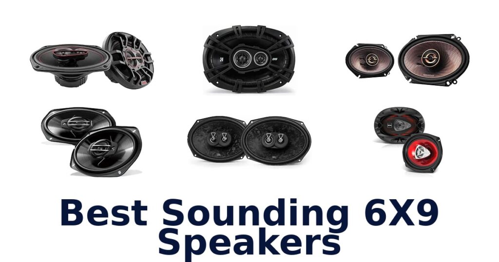 Best Sounding 6X9 Speakers