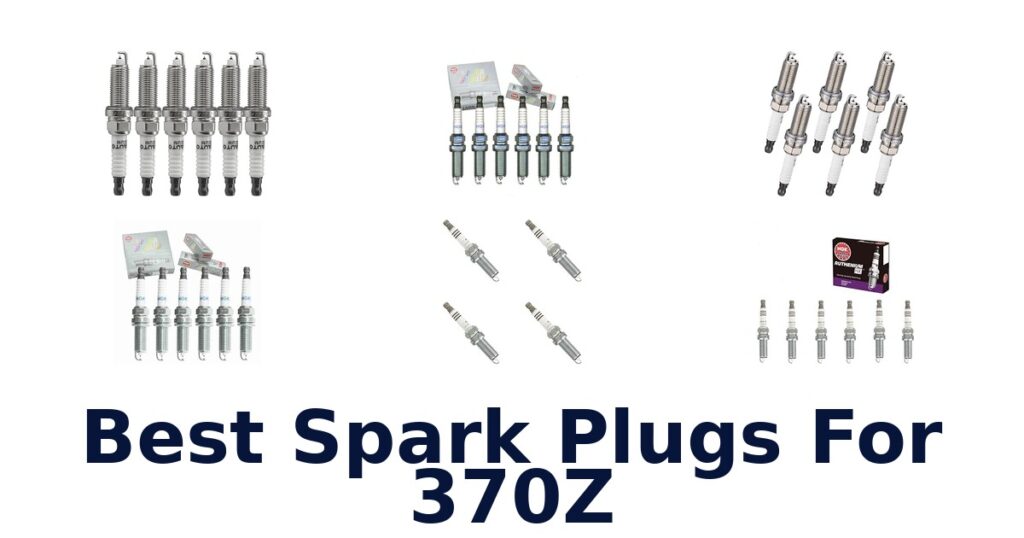 Best Spark Plugs For 370Z