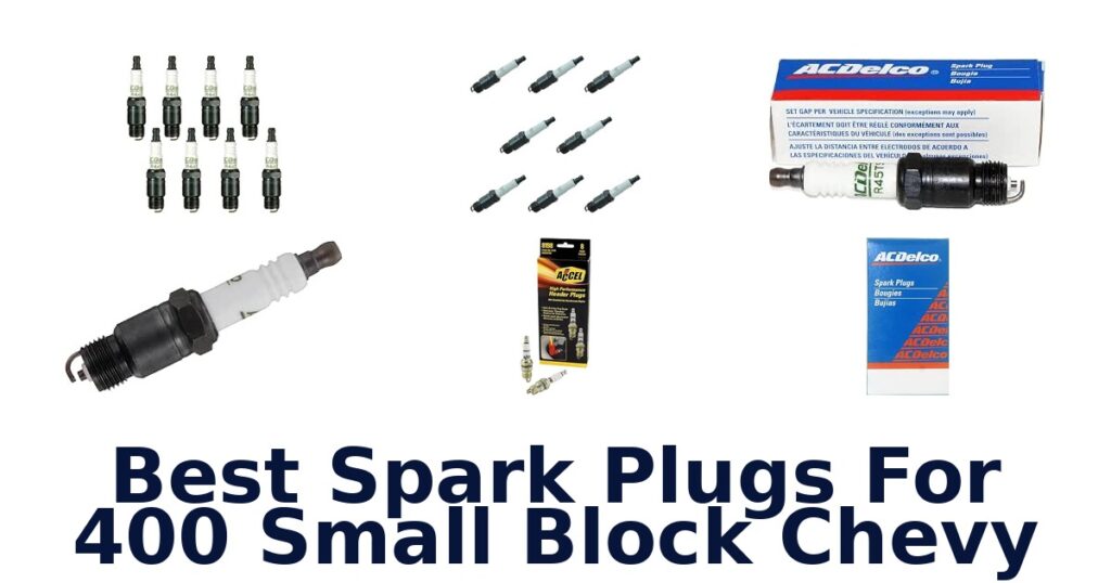 Best Spark Plugs For 400 Small Block Chevy