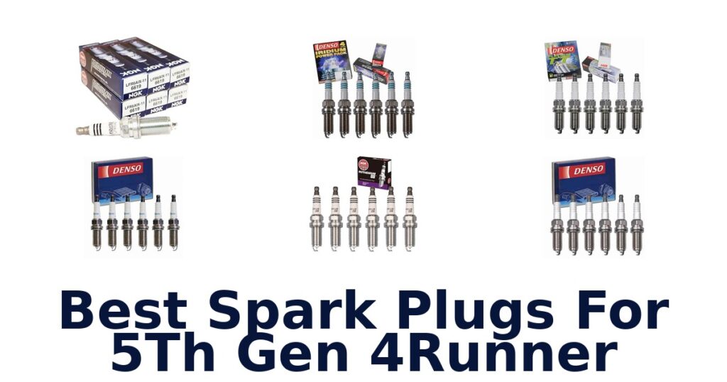 Best Spark Plugs For 5Th Gen 4Runner