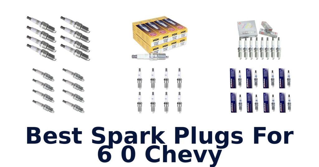 Best Spark Plugs For 6 0 Chevy
