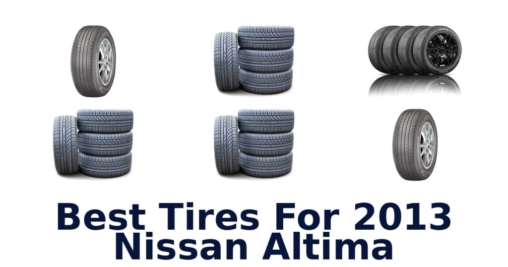 Best Tires For 2013 Nissan Altima