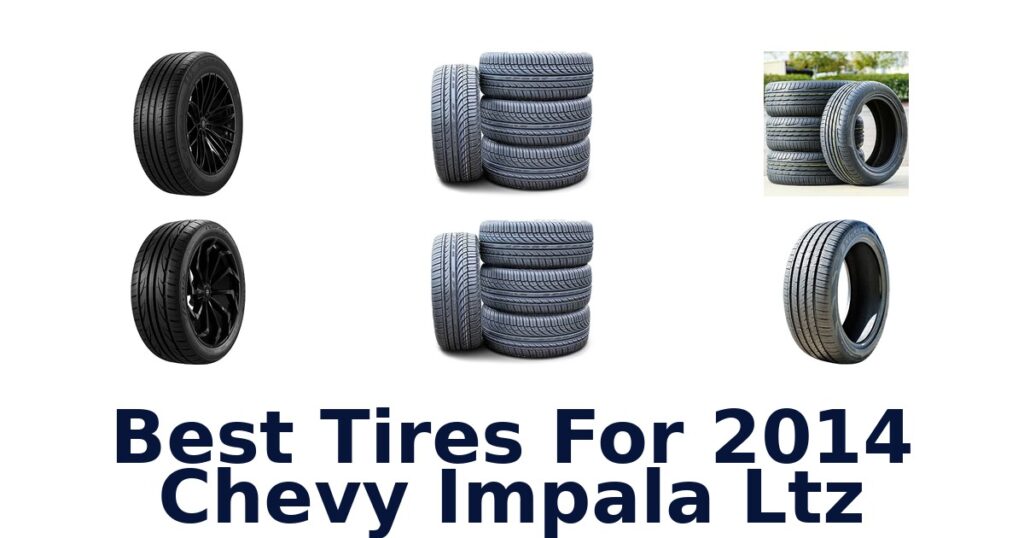 Best Tires For 2014 Chevy Impala Ltz