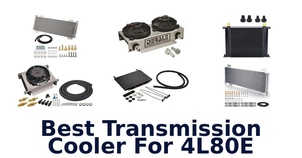 Best Transmission Cooler For 4L80E