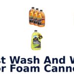 Best Wash And Wax For Foam Cannon