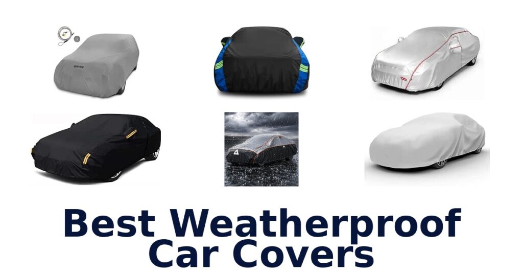 Best Weatherproof Car Covers